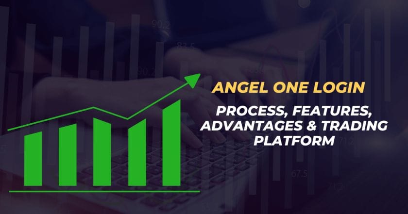 Angel One Login - Process, Features, Advantages & Trading Platform