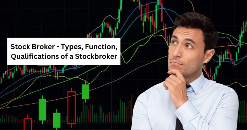 Stock Broker - Types, Function, Qualifications of a Stockbroker
